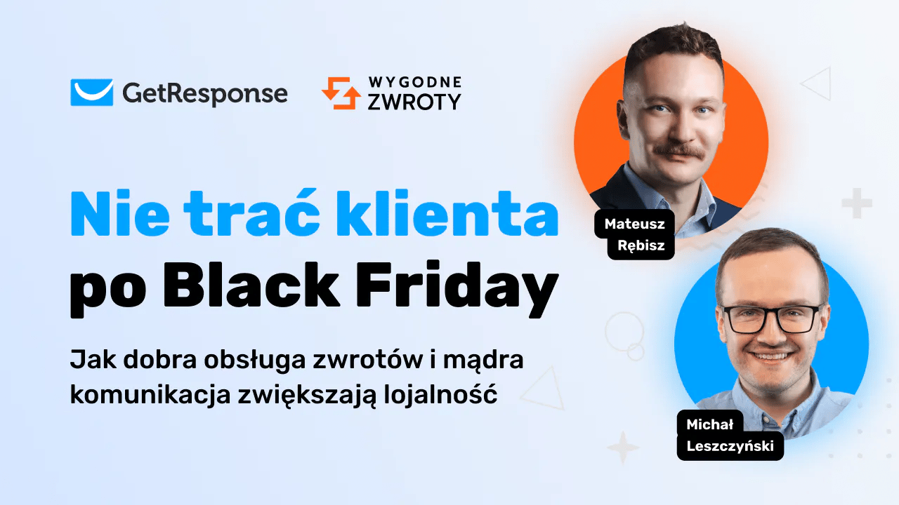 Nie trać klientów po Black Friday (i nie tylko) - Webinar GetResponse i Wygodne Zwroty